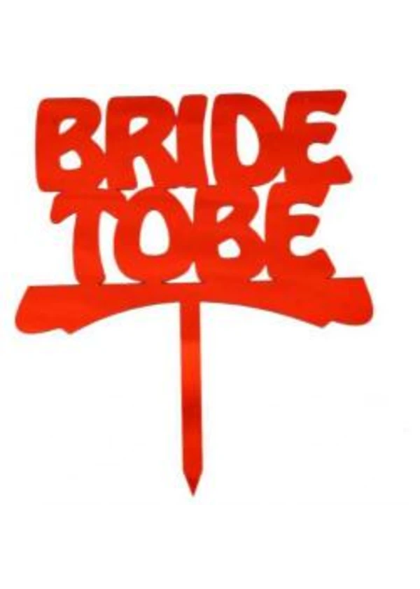 Bride To Be Yazılı Pasta ve Cupcake Süsü Kırmızı Pleksi 12x15cm